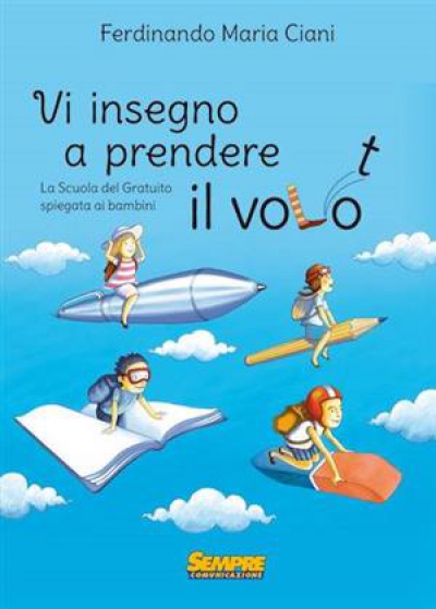 Vi insegno a prendere il volo”, il libro di Ferdinando Maria Ciani